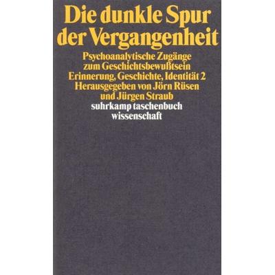 Die dunkle Spur der Vergangenheit, Taschenbuch von Jörn Rüsen,Jürgen Straub, Suhrkamp, 978-3-518-29003-3