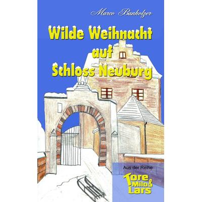 Tore, Milo & Lars - Wilde Weihnacht auf Schloss Neuburg, Taschenbuch von Marco Banholzer, BoD – Books on Demand, 978-3-8482-1528-7