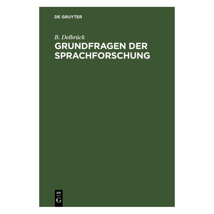 De Gruyter Delbrück:Grundfragen der Sprachforschun (Deutsch, Hardcover, B. Delbrück, Bertold Delbrück) (67771628)