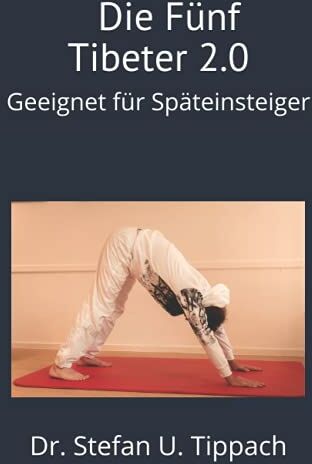 Tippach Ph.D., Dr. Stefan U. - Die Fünf Tibeter 2.0: Geeignet für Späteinsteiger - Preis vom 12.10.2026 11:37:12 h