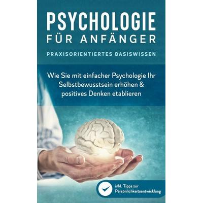 Psychologie für Anfänger - Praxisorientiertes Basiswissen, Taschenbuch von Marcus Neustädter, BoD – Books on Demand, 978-3-7568-1735-1