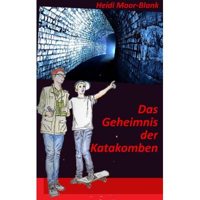 Das Geheimnis der Katakomben, Taschenbuch von Heidi Moor-Blank, BoD – Books on Demand, 978-3-7386-0353-8