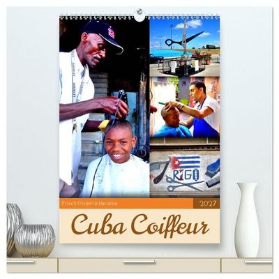Cuba Coiffeur - Frisch frisiert in Havanna (hochwertiger Premium Wandkalender 2027 DIN A2 hoch), Kunstdruck in Hochglanz
