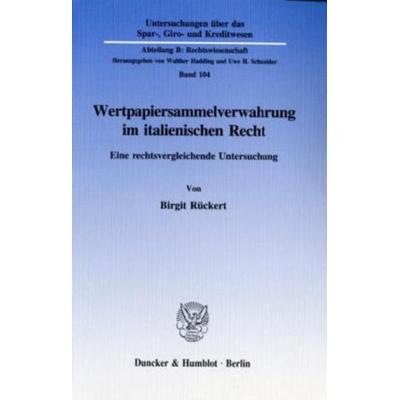 Wertpapiersammelverwahrung im italienischen Recht., Taschenbuch von Birgit Rückert, Duncker & Humblot, 978-3-428-09004-4