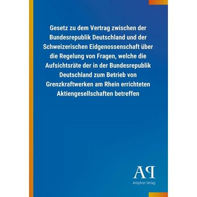 Gesetz zu dem Vertrag zwischen der Bundesrepublik Deutschlan, Taschenbuch von Antiphon Verlag, Antiphon, 978-3-7314-1469-8