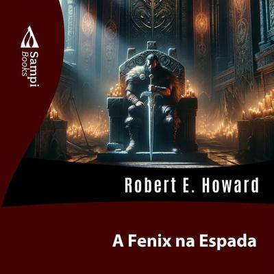 A Fênix na Espada - Robert E. Howard, Audio, 9786585934701