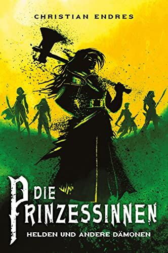 Christian Endres - Die Prinzessinnen: Helden und andere Dämonen - Preis vom 09.10.2026 07:28:09 h