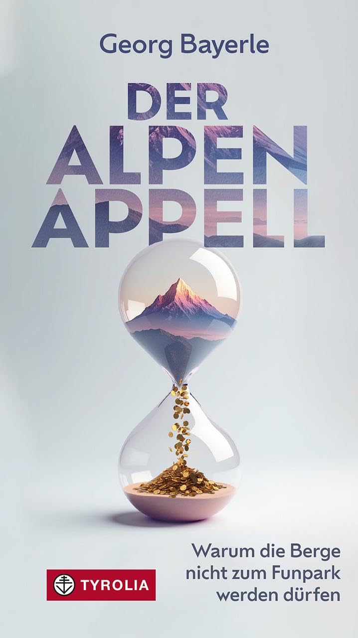 Georg Bayerle - Der Alpen-Appell: Warum die Berge nicht zum Funpark werden dürfen. Wie Profitgier und Massentourismus die Alpen zerstören. Ein Aufruf für mehr Schutz eines bedrohten Natur- und Kulturraums - Preis vom 09.10.2026 07:28:09 h