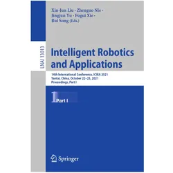 Intelligent Robotics and Applications, Fachbücher von Zhenguo Nie, Xin-Jun Liu, Rui Song, Fugui Xie, Jingjun Yu
