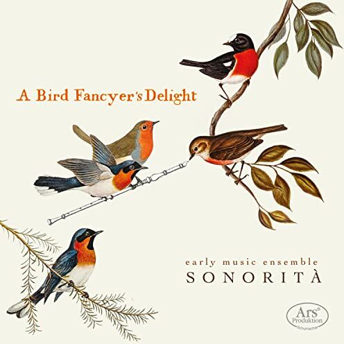 Ensemble Sonoritá - A Bird Fancyer's Delight - Preis vom 04.10.2026 03:51:26 h