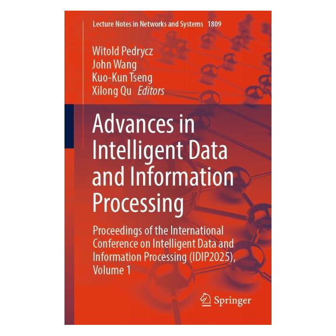 Springer Advances in Intelligent Data and Information Processing (Englisch, John Wang, Kuo-Kun Tseng, Witold Pedrycz, Xilong Qu) (65622762)