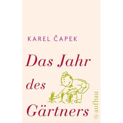 Das Jahr des Gärtners, Gebundene Ausgabe von Karel Čapek, Aufbau, 978-3-351-03494-8