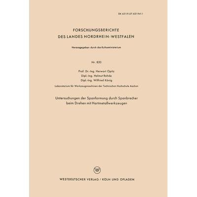 Untersuchungen der Spanformung durch Spanbrecher beim Drehen mit Hartmetallwerkzeugen, Taschenbuch von Herwart Opitz, VS Verlag für