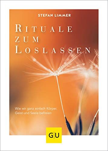 Stefan Limmer - Rituale zum Loslassen: Wie wir ganz einfach Körper, Geist und Seele befreien (GU Mind & Soul Einzeltitel) - Preis vom 10.10.2026 11:48:34 h