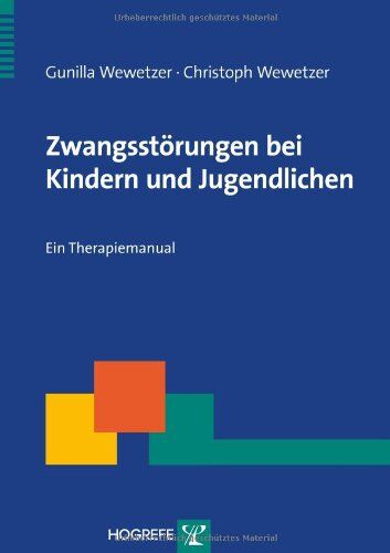 Christoph Wewetzer - Zwangsstörungen im Kindes- und Jugendalter: Ein Therapiemanual - Preis vom 12.10.2026 11:37:12 h