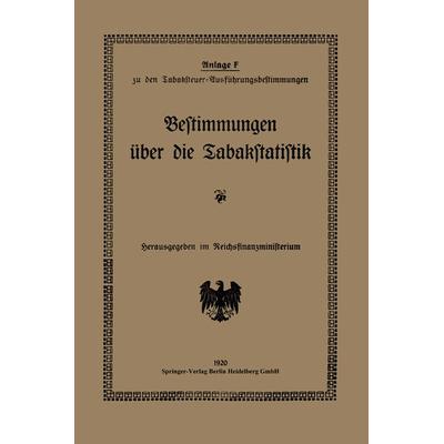 Bestimmungen über die Tabakstatistik, Taschenbuch von Reichsfinanzministeriu Reichsfinanzministerium, Springer Berlin, 978-3-662-39107-5