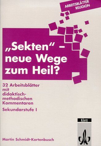 Martin Schmidt-Kortenbusch - Arbeitsblätter Religion. ' Sekten', neue Wege zum Heil?: 32 Arbeitsblätter mit didaktisch-methodischen Kommentaren. Sekundarstufe I - Preis vom 09.10.2026 07:28:09 h