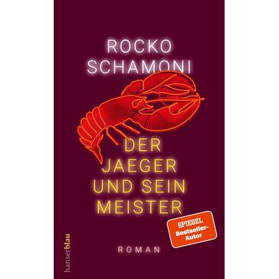 Der Jaeger und sein Meister, Gebundene Ausgabe von Rocko Schamoni, Hanserblau in Carl Hanser Verlag GmbH & Co. KG