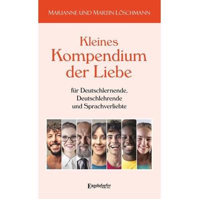 Kleines Kompendium der Liebe für Deutschlernende, Deutschlehrende und Sprachverliebte, Taschenbuch von Marianne Löschmann,Martin Löschmann,