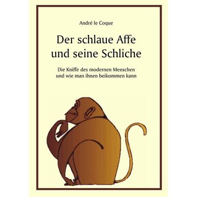 Der schlaue Affe und seine Schliche, Taschenbuch von André le Coque, BoD – Books on Demand, 978-3-8370-1718-2