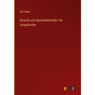 Sprache und Sprachdenkmäler der Langobarden, Gebundene Ausgabe von Carl Meyer, Outlook, 978-3-368-53134-8