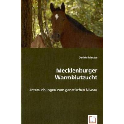 Manzke, D: Mecklenburger Warmblutzucht, Taschenbuch von Daniela Manzke, VDM, 978-3-639-05934-2