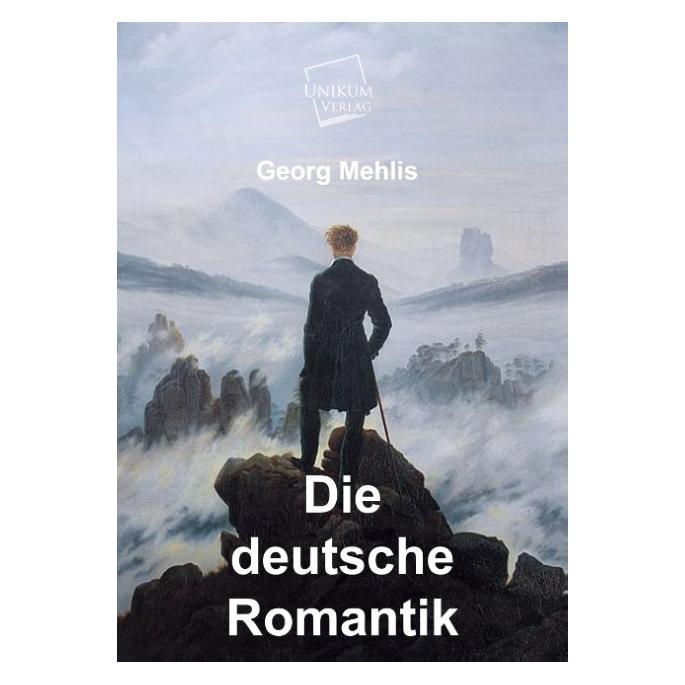 Unikum Die deutsche Romantik (Deutsch, Softcover, Georg Mehlis) (55418687)