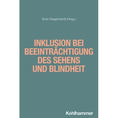 Inklusion bei Beeinträchtigung des Sehens und Blindheit, Taschenbuch von , Kohlhammer, 978-3-17-042146-2