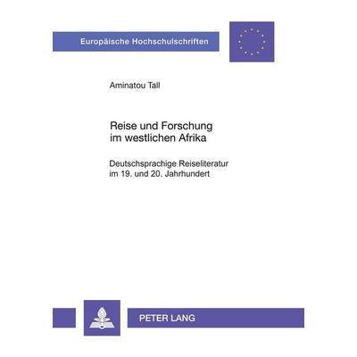 Reise und Forschung im westlichen Afrika, Taschenbuch von Aminatou Tall, Peter Lang GmbH, Internationaler Verlag der Wissenschaften, 978-3-631-54415-0