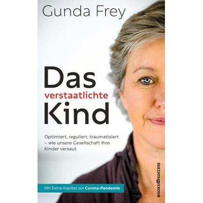 Das verstaatlichte Kind, Taschenbuch von Gunda Frey, Books4success, 978-3-86470-811-4
