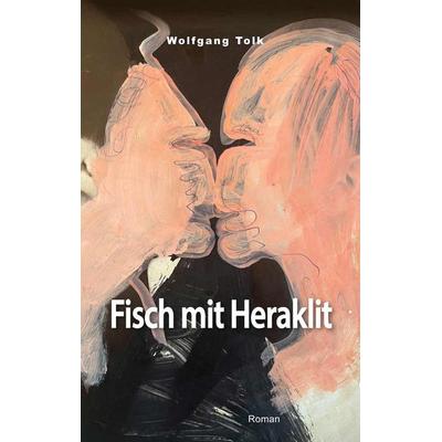 Fisch mit Heraklit, Gebundene Ausgabe von Wolfgang Tolk, Verlag der Griechenland Zeitung – Hellasproducts GmbH, 978-3-99021-048-2