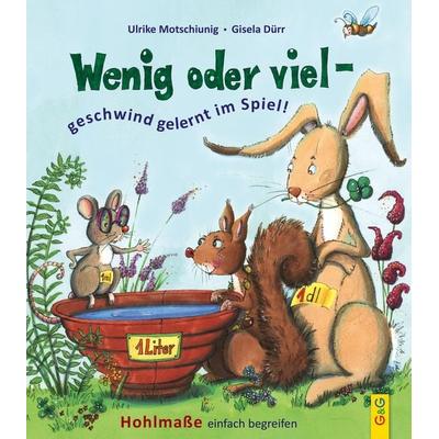Wenig oder viel - geschwind gelernt im Spiel!, Gebundene Ausgabe von Ulrike Motschiunig, G&G Verlag, Kinder- und Jugendbuch, 978-3-7074-1604-6