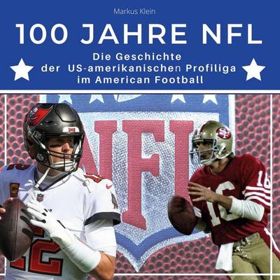 100 Jahre NFL, Gebundene Ausgabe von Markus Klein, BoD - Books on Demand, 978-3-7505-3275-5