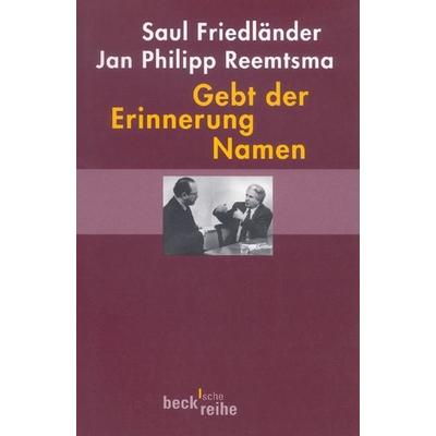 Gebt der Erinnerung Namen, Taschenbuch von Saul Friedländer,Jan Philipp Reemtsma, C.H. Beck, 978-3-406-42108-2
