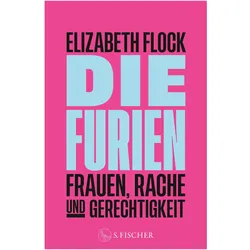 Die Furien – Frauen, Rache und Gerechtigkeit, Sachbücher von Elizabeth Flock