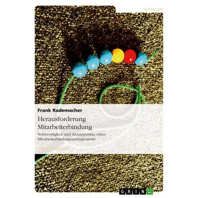 Herausforderung Mitarbeiterbindung, Taschenbuch von Frank Rademacher, GRIN, 978-3-640-25370-8