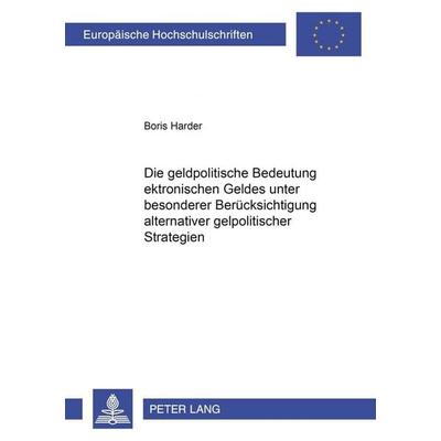 Die geldpolitische Bedeutung elektronischen Geldes unter besonderer Berücksichtigung alternativer geldpolitischer Strategien, Taschenbuch von Boris
