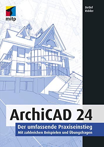 Detlef Ridder - ArchiCAD 24: Der umfassende Praxiseinstieg. Mit zahlreichen Beispielen und Übungsfragen (mitp Professional) - Preis vom 15.10.2026 23:06:25 h