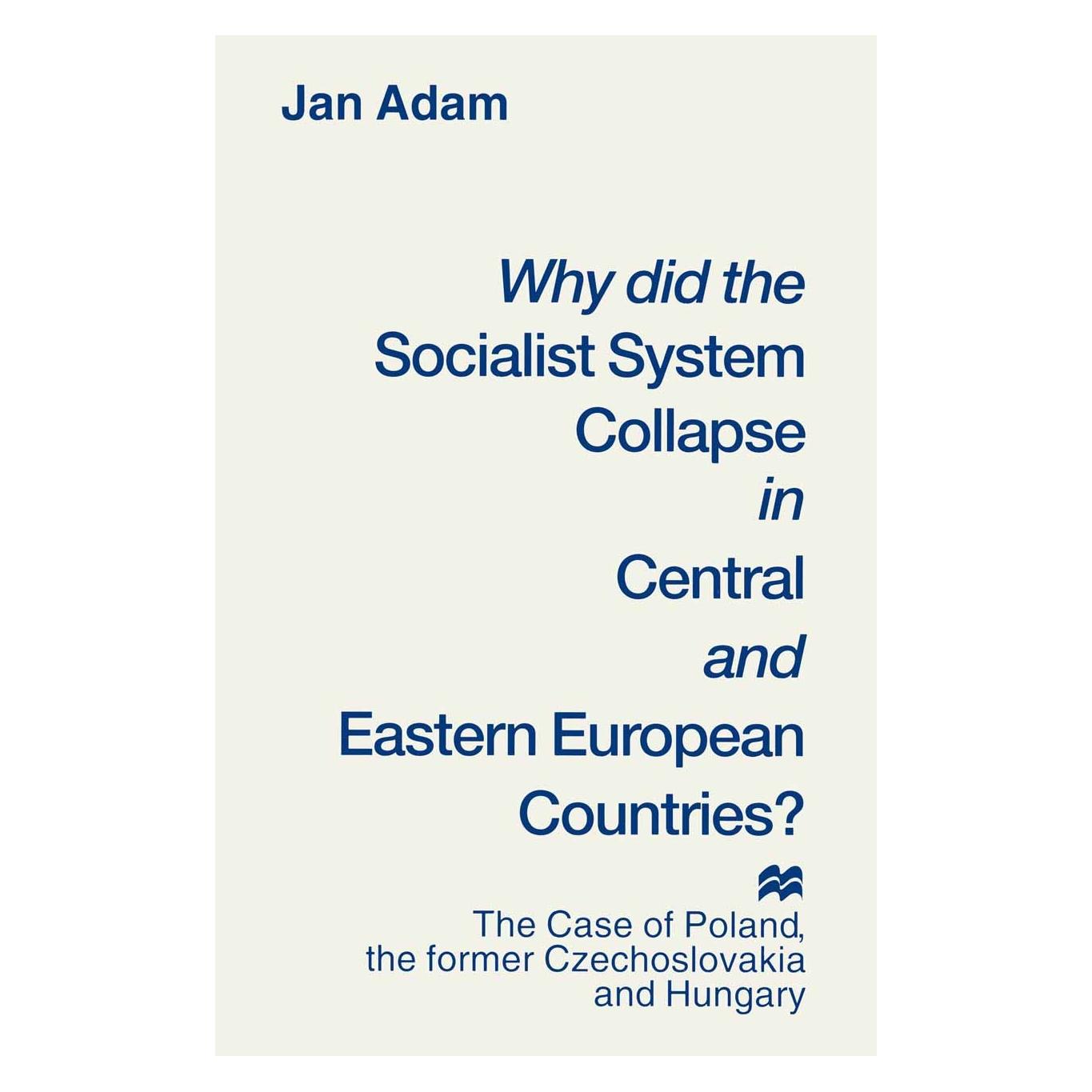 Palgrave Macmillan Uk Why did the Socialist System Collapse in Central and Eastern European Countries? (Englisch, Hardcover, Jan Adam) (9780333573259)