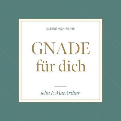 Gnade für dich - John F. MacArthur, Audio, 4260614060883