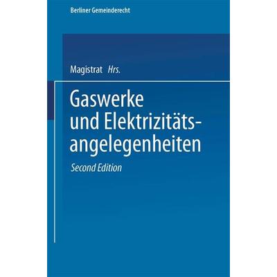 Gaswerke und Elektrizitätsangelegenheiten, Taschenbuch von Magistrat Berlin, Springer Berlin, 978-3-662-23667-3