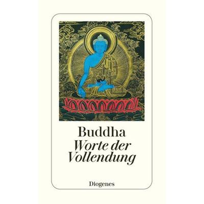 Worte der Vollendung, Taschenbuch von Buddha, Diogenes Verlag AG