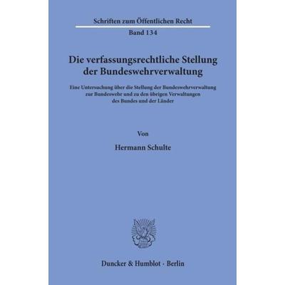 Die verfassungsrechtliche Stellung der Bundeswehrverwaltung., Taschenbuch von Hermann Schulte, Duncker & Humblot, 978-3-428-02313-4
