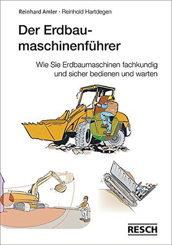 Reinhold Hartdegen - Der Erdbaumaschinenführer: Wie Sie Erdbaumaschinen fachkundig und sicher bedienen und warten - Preis vom 14.10.2026 23:07:16 h