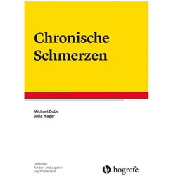 Chronische Schmerzen, Ratgeber von Michael Dobe, Julia Wager