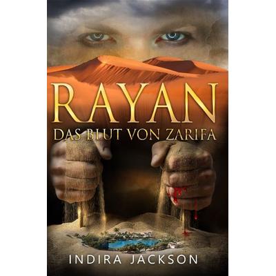 Rayan / Rayan - Das Blut von Zarifa, Taschenbuch von Indira Jackson, Epubli, 978-3-7418-8556-3