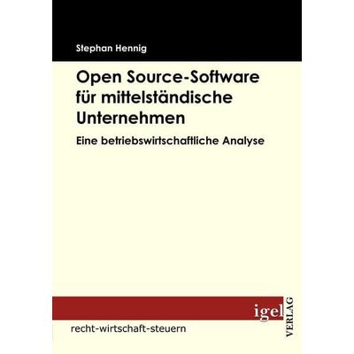 Open source-Software für mittelständische Unternehmen, Taschenbuch von Stephan Hennig, Igel Verlag Literatur & Wissenschaft, 978-3-86815-096-4