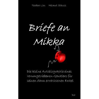 Briefe an Mikka, Taschenbuch von Teodoro Lim,Helmut Stauss, BoD – Books on Demand, 978-3-7431-4129-2