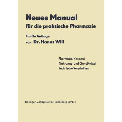 Neues Manual für die praktische Pharmazie, Taschenbuch von Hanns Will, Springer Berlin, 978-3-642-53269-6