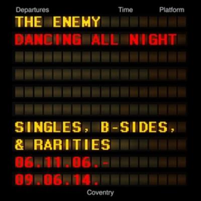 Enemy, T: Dancing All Night:Singles,B-Sides & Rarities - The Enemy, CD